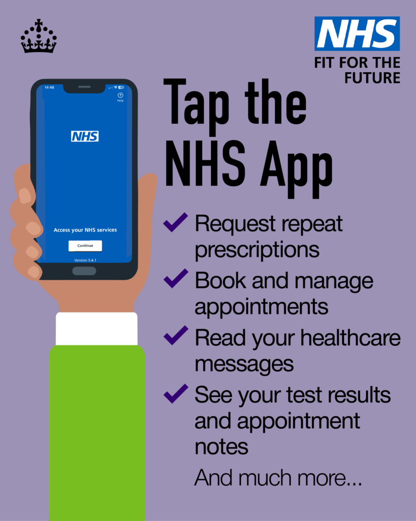 Tap the NHS App. Repeat prescriptions, Manage appointments and book appointments, read your healthcare messages, see your test results and appointment notes and much more...